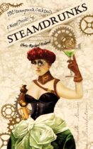 SteamDrunks: 101 Steampunk Cocktails and Mixed Drinks by Chris-Rachael Oseland & Vicktoria Riley